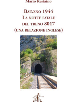 BALVANO 1944 - LA NOTTE FATALE DEL TRENO 8017 (UNA RELAZIONE INGLESE)